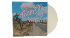 Rick Astley : Are We There Yet?